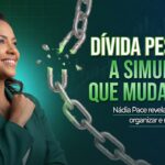 Dívida pesada? A simulação que muda tudo – O que a Nádia Pace ensina